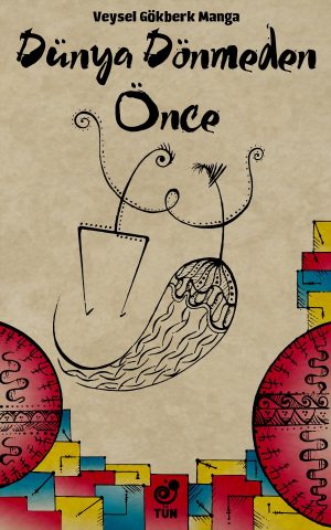 Dünya Dönmeden Önce - Veysel Gökberk Manga