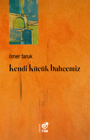 Kendi Küçük Bahçemiz - Ömer Faruk