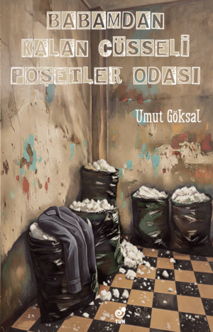 Babamdan Kalan Cüsseli Poşetler Odası - Umut Göksal